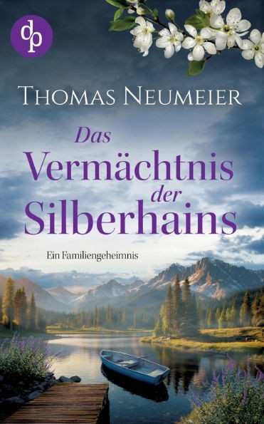 Das Vermächtnis der Silberhains : Ein Familiengeheimnis
