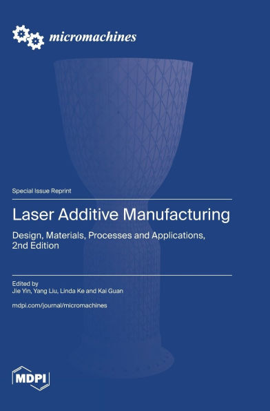 Laser Additive Manufacturing : Design, Materials, Processes and Applications, 2nd Edition
