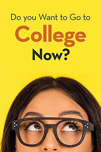 Do You Want To Go To College Now?