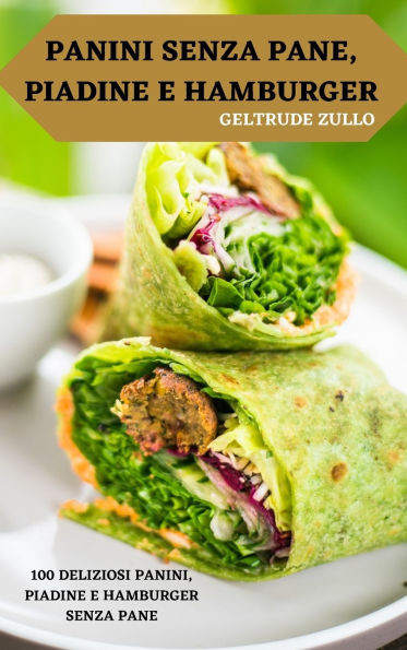 Panini Senza Pane, Piadine E Hamburger