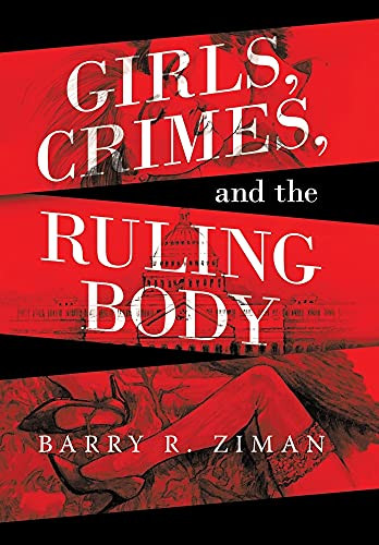Girls, Crimes, And The Ruling Body (Hardcover)