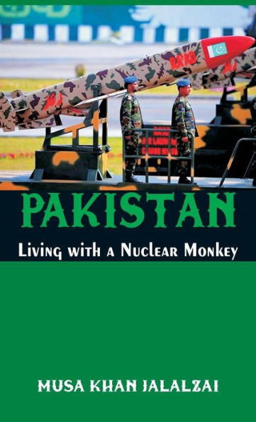 Pakistan : Living with a Nuclear Monkey