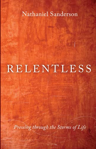 Relentless: Pressing Through The Storms Of Life