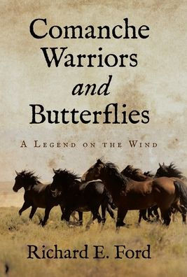 Comanche Warriors and Butterflies : A Legend on the Wind