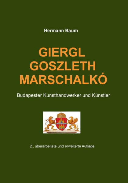 Giergl Goszleth Marschalkó : Budapester Kunsthandwerker und Künstler