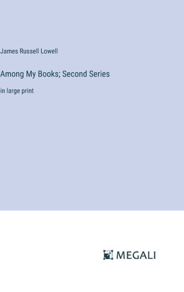 Among My Books; Second Series : in large print