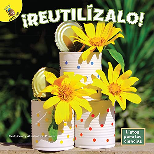 Listos Para Las Ciencias: ¡Reutilízalo!?Reuse It!, Reusing, Recycling, And Taking Care Of The Environment, Grades Prek-2 Leveled Readers (16 Pgs) (Spanish Edition) (Paperback)