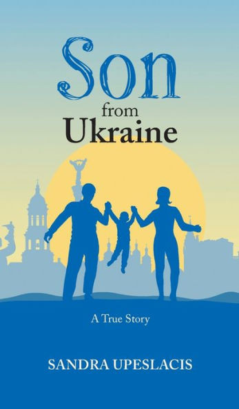 Son from Ukraine : A True Story