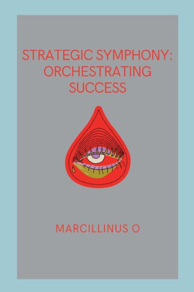 Strategic Symphony : Orchestrating Success
