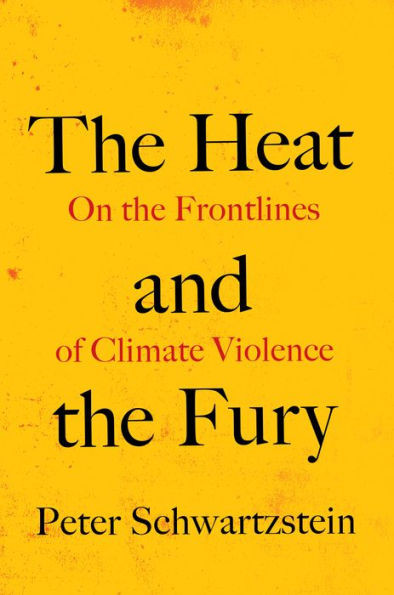 The Heat and the Fury : On the Frontlines of Climate Violence