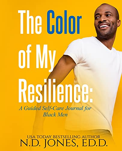 The Color Of My Resilience: A Guided Self-Care Journal For Black Men