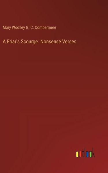 A Friar's Scourge. Nonsense Verses