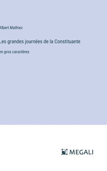 Les grandes journées de la Constituante : en gros caractères
