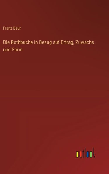 Die Rothbuche in Bezug auf Ertrag, Zuwachs und Form