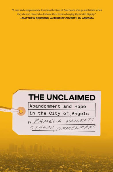 The Unclaimed : Abandonment and Hope in the City of Angels