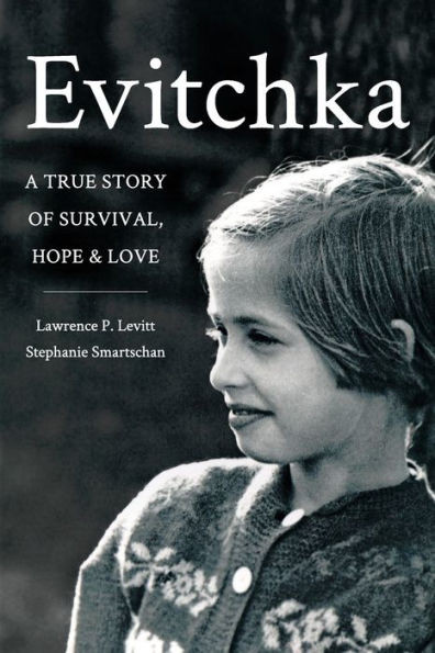 Evitchka : A True Story of Survival, Hope and Love