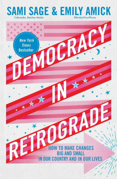 Democracy in Retrograde : How to Make Changes Big and Small in Our Country and in Our Lives