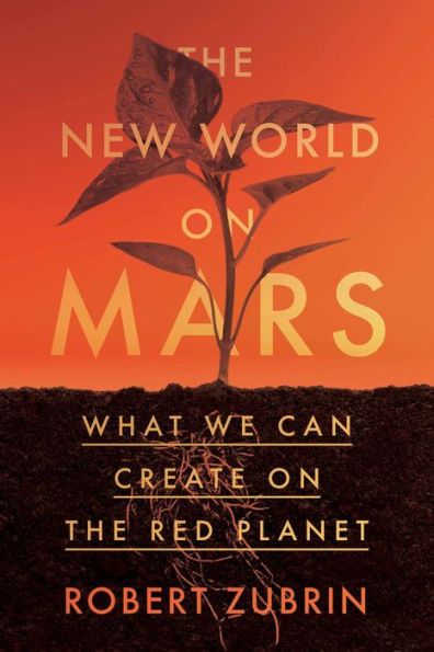 The New World on Mars : How We Can Thrive on the Red Planet