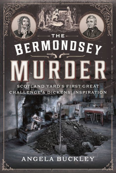 The Bermondsey Murder : Scotland Yard's First Great Challenge and Dickens' Inspiration