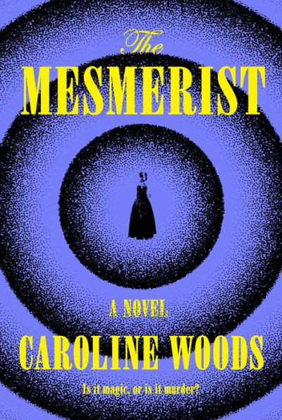 The Mesmerist : A Novel