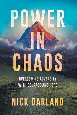 Power in Chaos : Overcoming Adversity with Courage and Hope