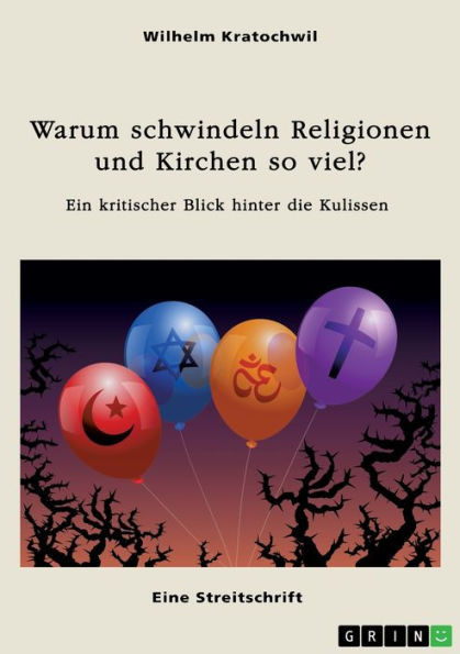 Warum schwindeln Religionen und Kirchen so viel? : Ein kritischer Blick hinter die Kulissen