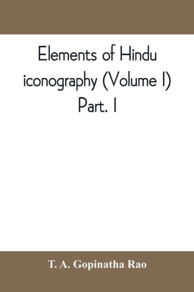 Elements of Hindu Iconography (Volume I)