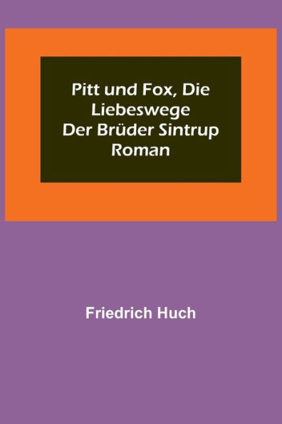 Pitt und Fox, die Liebeswege der Brüder Sintrup : Roman