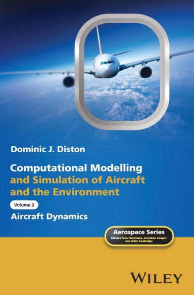 Computational Modelling and Simulation of Aircraft and the Environment, Volume 2 : Aircraft Dynamics