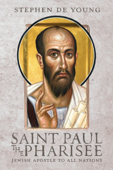 Saint Paul the Pharisee : Jewish Apostle to All Nations