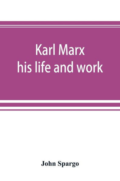Karl Marx : His Life and Work