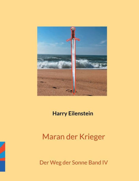 Maran der Krieger : Der Weg der Sonne Band IV