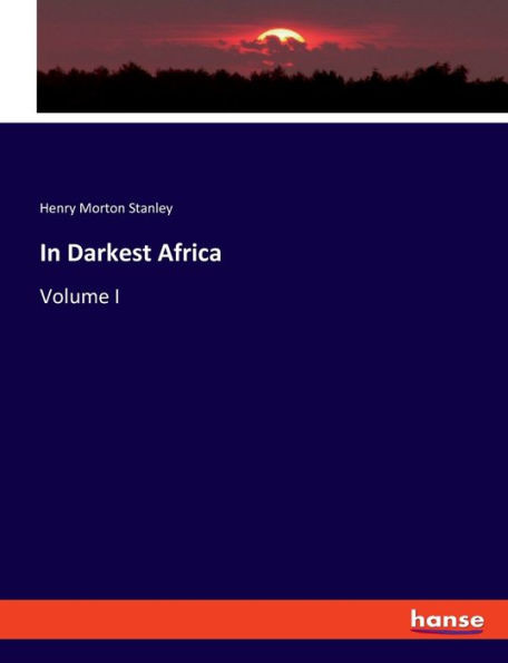In Darkest Africa : Volume I