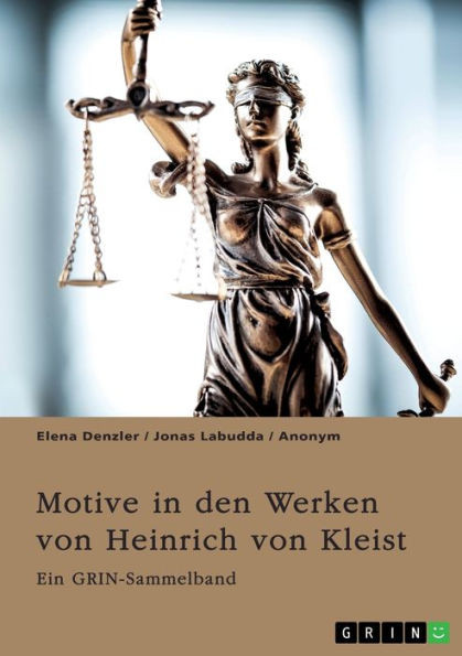 Motive in den Werken von Heinrich von Kleist. Der Sündenfall, Gewalt und Schuld : Ein GRIN-Sammelband