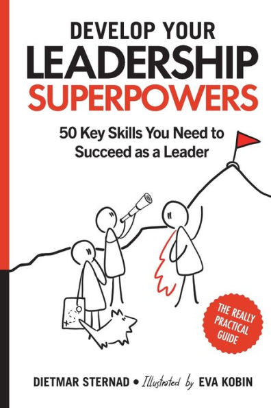 Develop Your Leadership Superpowers : 50 Key Skills You Need to Succeed as a Leader