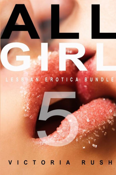 All Girl 5 : Lesbian Erotica Bundle