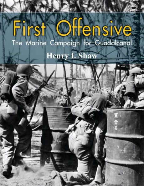 First Offensive : The Marine Campaign for Guadalcanal