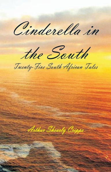 Cinderella in the South : Twenty-Five South African Tales