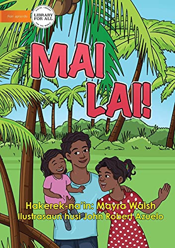 Come Here! - Mai Lai! (Tetum Edition)