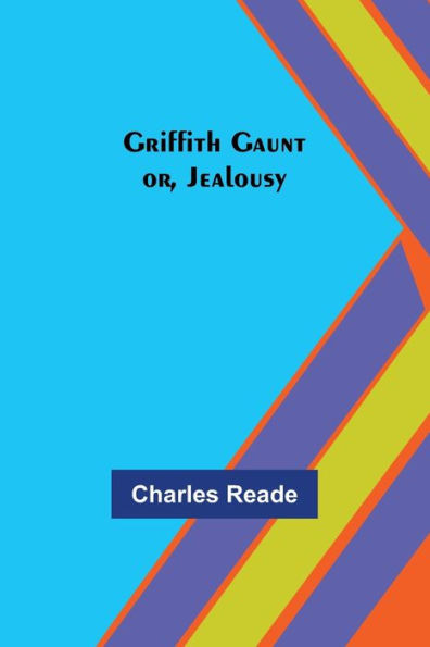 Griffith Gaunt; Or, Jealousy