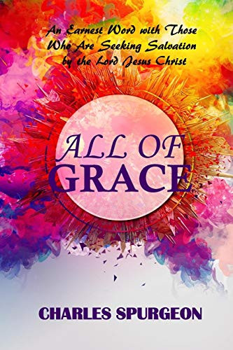 All of Grace: An Earnest Word With Those Seeking Salvation (Charles Spurgeon Heritage)