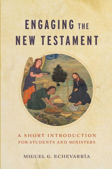 Engaging the New Testament : A Short Introduction for Students and Ministers