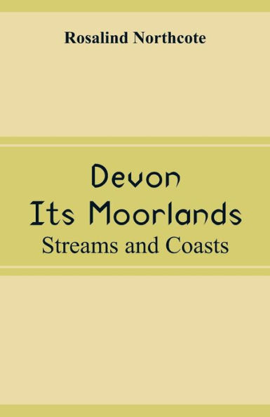 Devon, Its Moorlands : Streams and Coasts