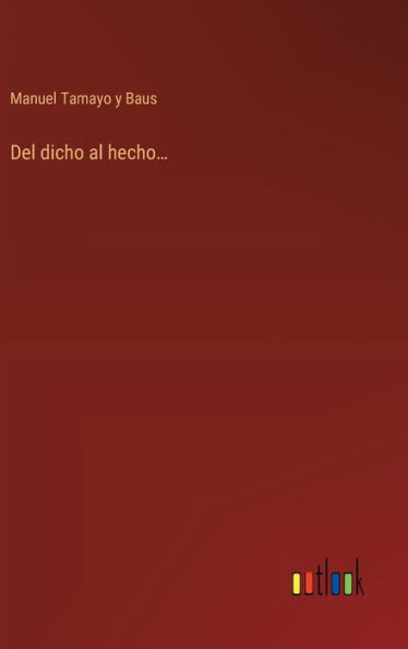 Del dicho al hecho...