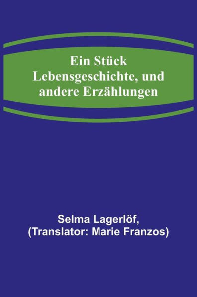 Ein Stück Lebensgeschichte, und andere Erzählungen