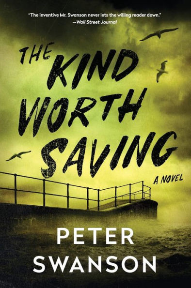 The Kind Worth Saving : A Novel
