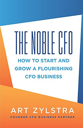 The Noble Cfo: How To Start And Grow A Flourishing Cfo Business