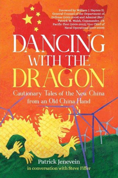 Dancing with the Dragon : Cautionary Tales of the New China from an Old China Hand