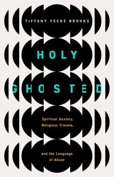 Holy Ghosted: Spiritual Anxiety, Religious Trauma, and the Language of Abuse