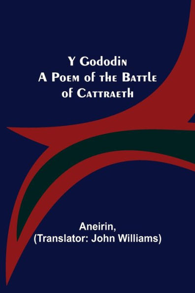 Y Gododin : A Poem of the Battle of Cattraeth